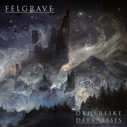 Felgrave: Otherlike Darknesses