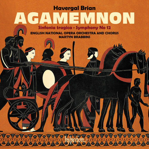 English National Opera Orchestra: Brian: Agamemnon & Symphonies Nos. 6 & 12