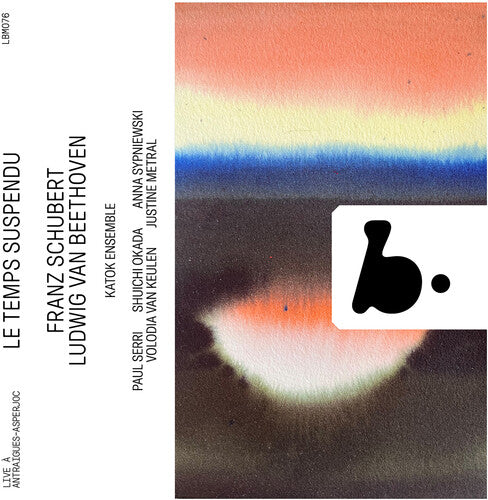 Katok Ensemble: Le Temps Suspendu - Beethoven & Schubert (Live)
