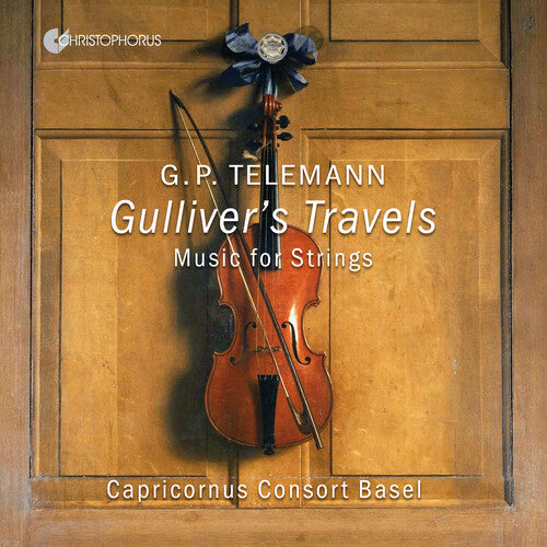 Capricornus Consort Basel: Gulliver's Travels - Works for Strings