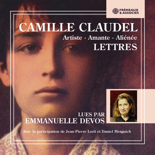 Emmanuelle Devos: Camille Claudel (1864-1943) artiste - amante - alienee - Lettres - COMPACT DISCS