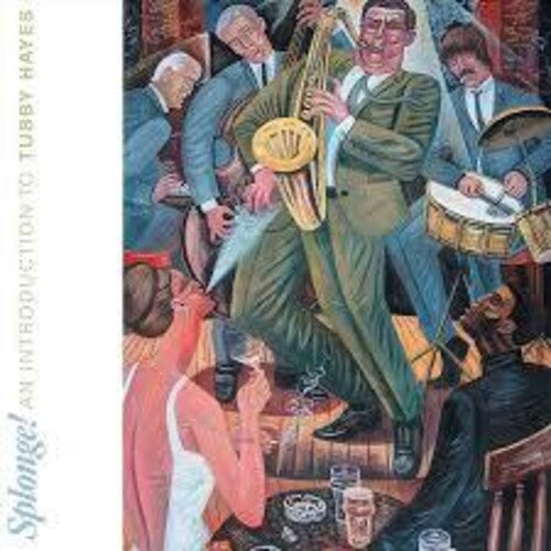 Hayes, Tubby: Splonge: An Introduction To Tubby Hayes