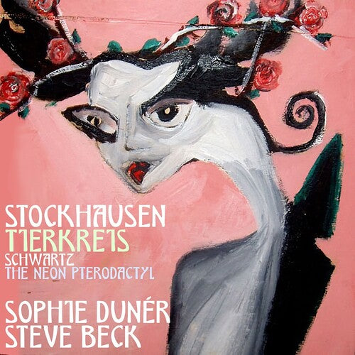 Duner, Sophie: Stockhausen: Tuierkreis & Schwartz: The Neon Pterodactyl