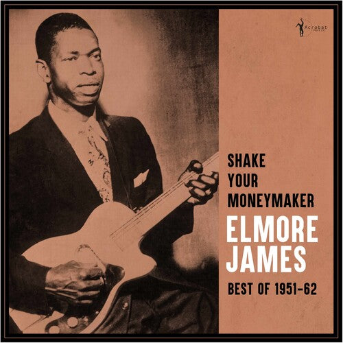 James, Elmore: Shake Your Moneymaker: Best Of 1951-62