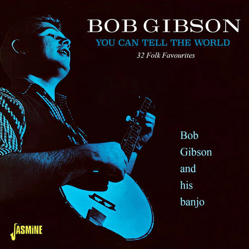 Gibson, Bob: You Can Tell The World - 32 Folk Favourites
