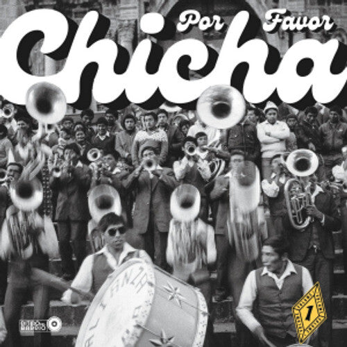 Chicha Por Favor Volume 1: Grooves From El Vocal: Chicha Por Favor Volume 1: Grooves From El Vocal - The Heartbeat Of Peruvian Cumbia / Various