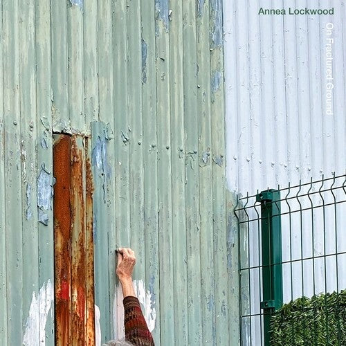 Lockwood, Annea: On Fractured Ground/Skin Resonance