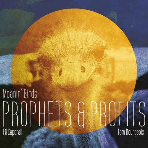 Caporali, Fil / Bourgeois, Tom / Moanin' Birds: Prophets & Profits - COMPACT DISCS