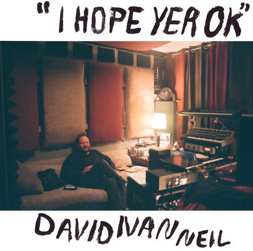 Neil, David Ivan: I Hope Yer Ok