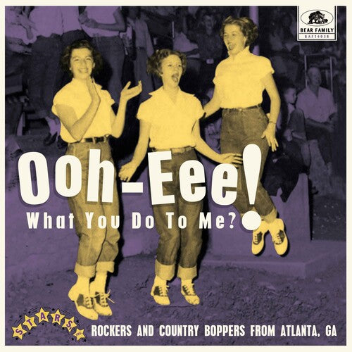 Ooh-Eee! What You Do to Me?! Stars, Inc. / Various: Ooh-eee! What You Do To Me?! Stars, Inc. Rockers And Country Boppers From Boppers From Atlanta, GA (Various Artists)