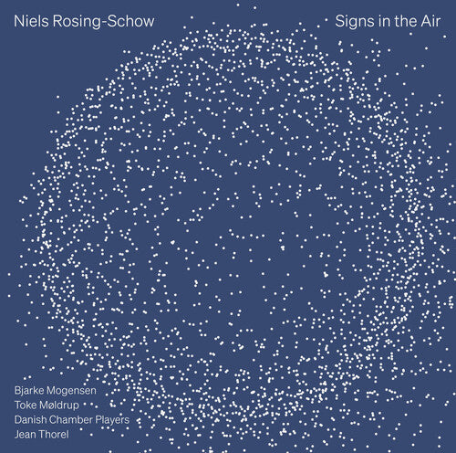 Mogensen, Bjarke: Niels Rosing-Schow: Signs in the Air - COMPACT DISCS