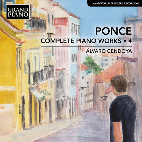 Cendoya, Alvaro: Ponce: Complete Piano Works, Vol. 4