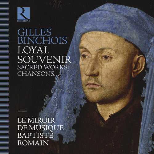 Le Miroir De Musique: Gilles Binchois: Loyal souvenir