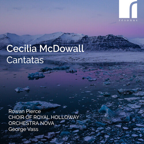 Pierce, Rowan: Cecilia McDowall: Cantatas