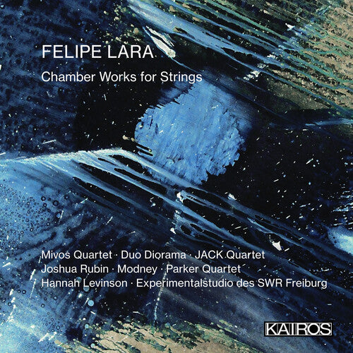 Felipe Lara: Chamber Works for Strings / Various: Felipe Lara: Chamber Works For Strings (Various Artists)