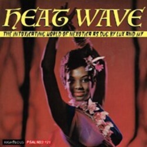 Heat Wave: The Intoxicating World of Nexotica as: Heat Wave: The Intoxicating World Of Nexotica As Dug By Lux & Ivy / Various