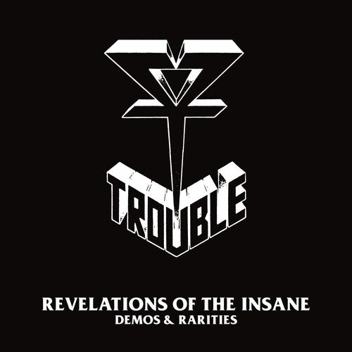 Trouble: Revelations Of The Insane (Demos & Rarities)