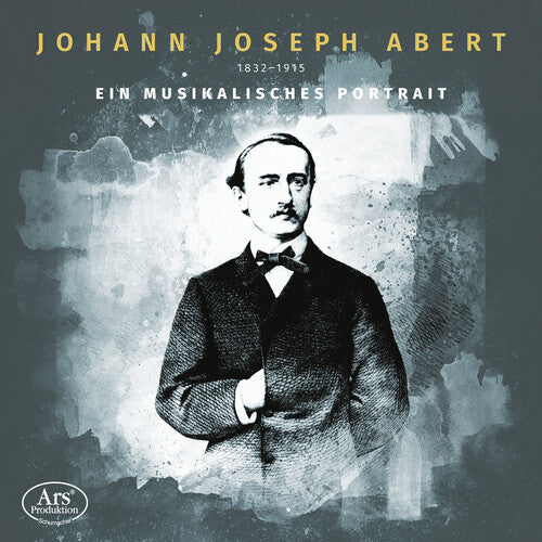 Abert String Quartett: Johann Joseph Abert - Ein musikalisches Portrat