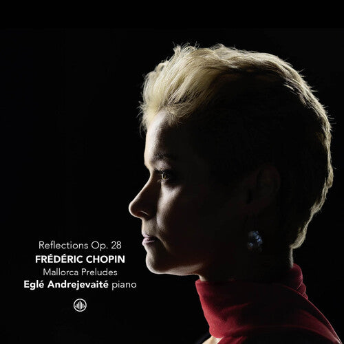 Egle, Andrejevaite / Chopin: Reflections, Op. 28 - Mallorca preludes - COMPACT DISCS