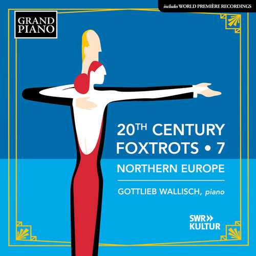 Gottlieb, Wallisch / Baaren: 20th Century Foxtrots, Vol. 7 - Northern Europe
