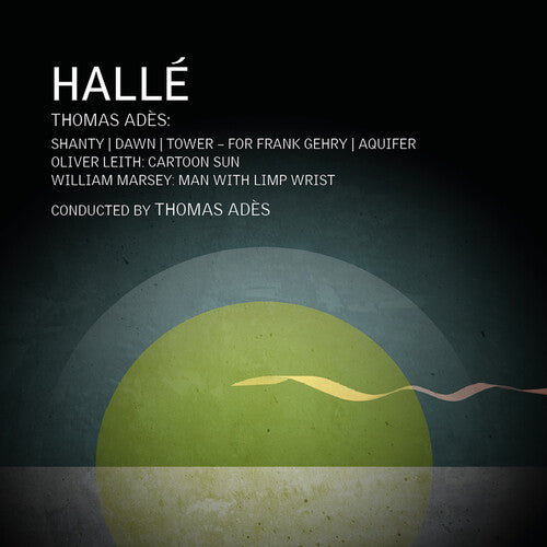 Halle / Ades: Thomas Ades, William Marsey & Oliver Leith: Orchestral Works
