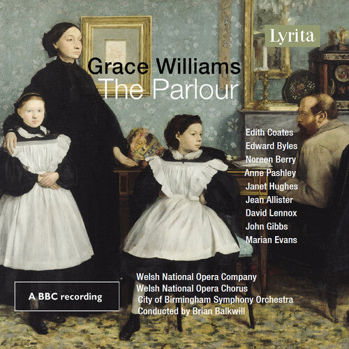 Williams, Grace: Grace Williams: The Parlour - Opera in One Act