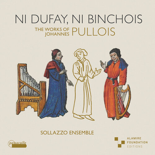 Sollazzo Ensemble / Pullois: Ni Dufay, ni Binchois