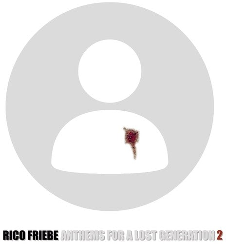 Friebe, Rico: Anthems For A Lost Generation 2