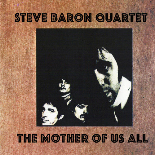 Steve Baron Quartet: The Mother of Us All