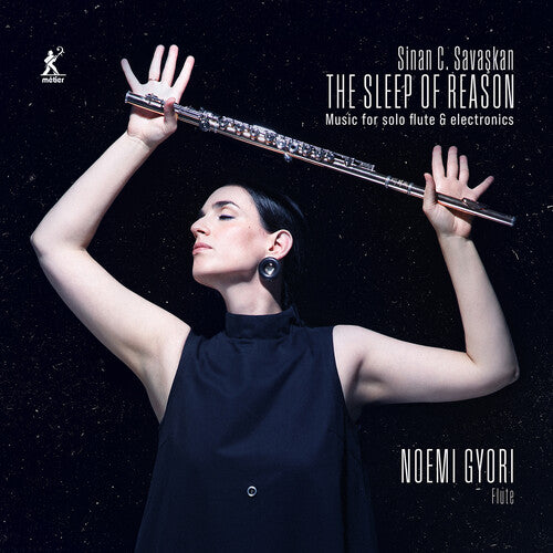 Gyori, Noemi / Sinan Carter Savaskan: The Sleep of Reason - Music for Solo Flute & Electronics