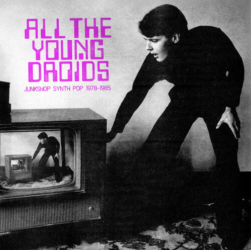 All the Young Droids - Junkshop Synth / Various: All The Young Droids - Junkshop Synth Pop 1978-1985 (Various Artists)