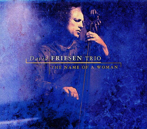 Friesen, David: The Name Of A Woman - COMPACT DISCS