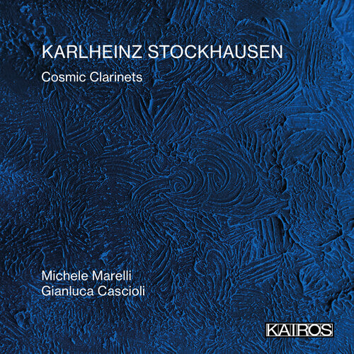 Marelli, Michele / Cascioli, Gianluca: Karlheinz Stockhausen: Cosmic Clarinets - COMPACT DISCS