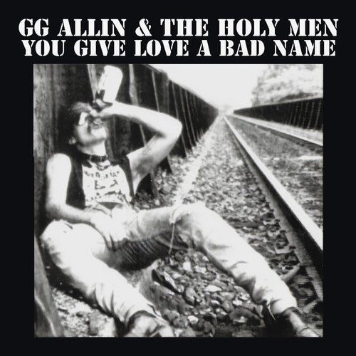 Allin, Gg: You Give Love A Bad Name