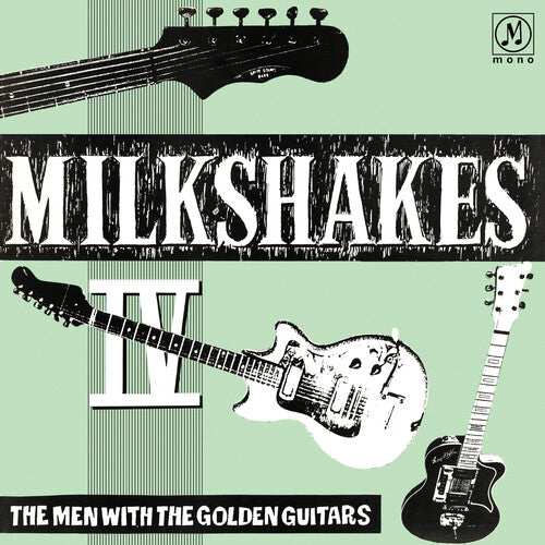 Milkshakes: Milkshakes Iv: The Men With The Golden Guitars