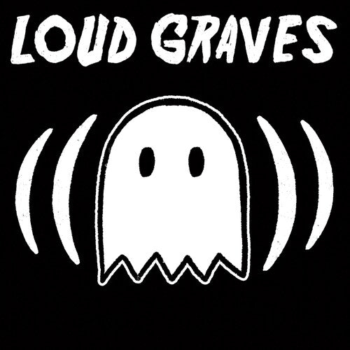 Loud Graves: Loud Graves