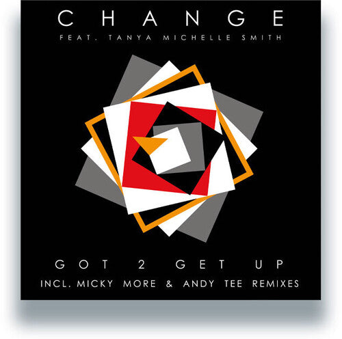Change: Got 2 Get Up - w/ Micky More & Andy Tee Remixes