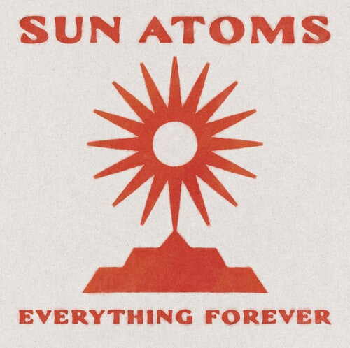 Sun Atoms: Everything Forever