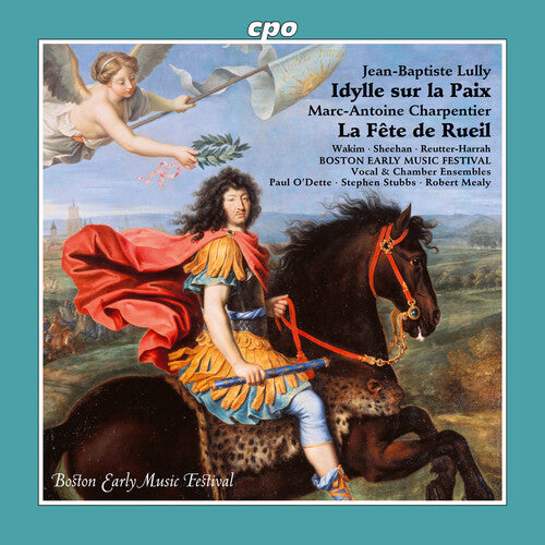 Boston Early Music Festival Vocal Ensemble /: Idylle sur la Paix, LWV 68; La Fete de Rueil, H. 485 - COMPACT DISCS