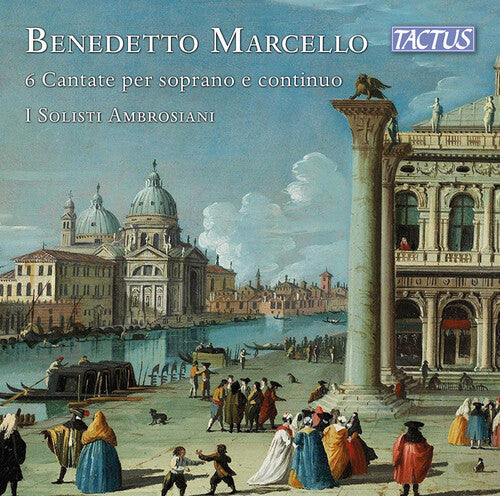 I Solisti Ambrosiani: Marcello: 6 Cantate per soprano e continuo - COMPACT DISCS