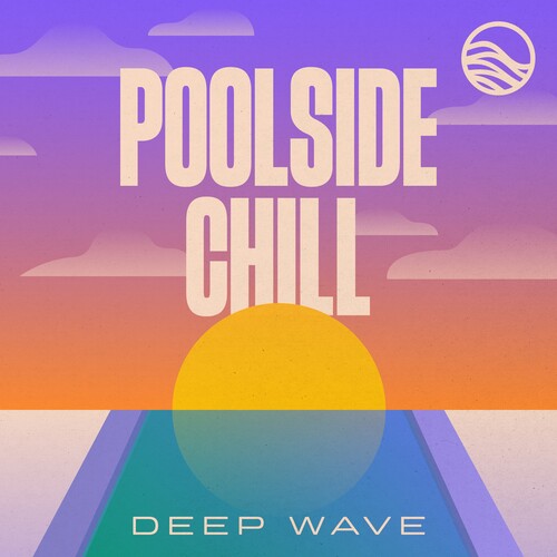 Deep Wave: Poolside Chill - COMPACT DISCS