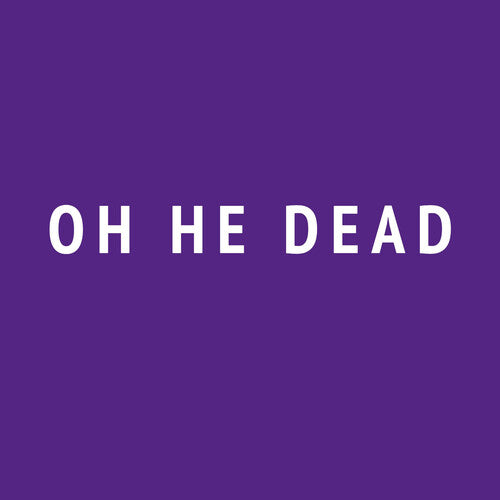 Oh He Dead: Ugly