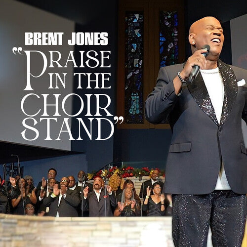 Jones, Brent: Praise In The Choir Stand