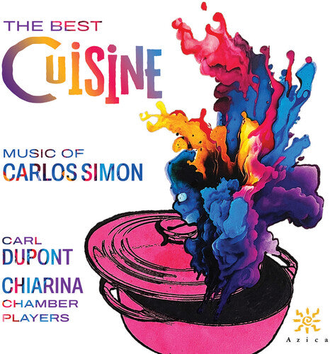 Chiarina Chamber Players: The Best Cuisine - Music of Carlos Simon - COMPACT DISCS