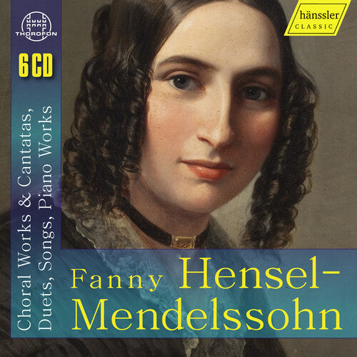 Michaela Kramer: Fanny Hensel-Mendelssohn: Choral Works & Cantatas Duets, Songs, & Piano Works - COMPACT DISCS