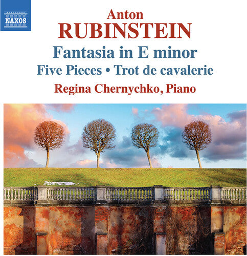 Chernychko, Regina: Anton Rubinstein: Fantasia in E Minor, 5 Pieces & Trot de Cavalerie - COMPACT DISCS