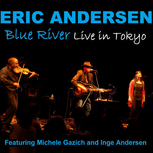 Eric Andersen: Blue River - Live In Tokyo - COMPACT DISCS