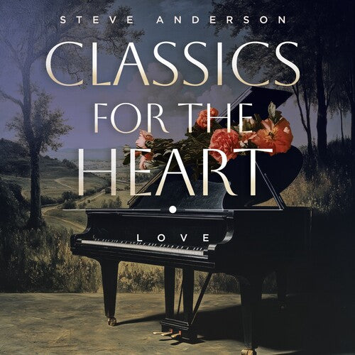 Anderson, Steve: Classics For The Heart: Love - COMPACT DISCS