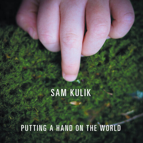 Kulik, Sam: Putting A Hand On The World - COMPACT DISCS