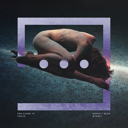 Too Close to Touch: Haven't Been Myself - VINYL LP
